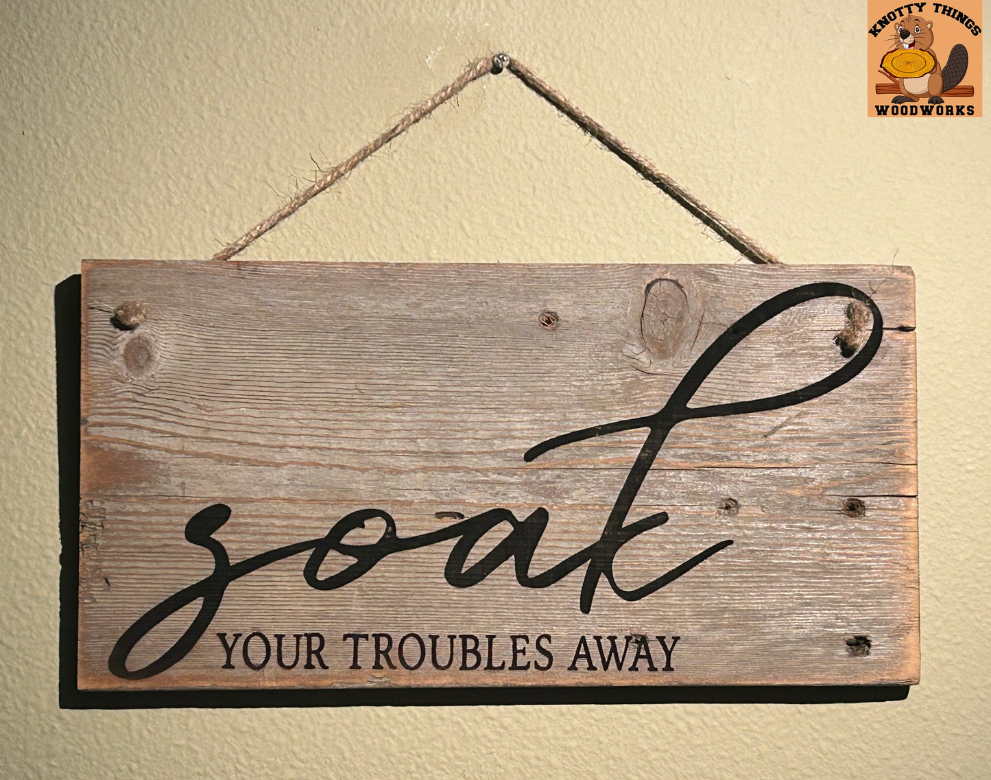 Soak Your Troubles Away Barn Wood Rustic Home Decor Sign