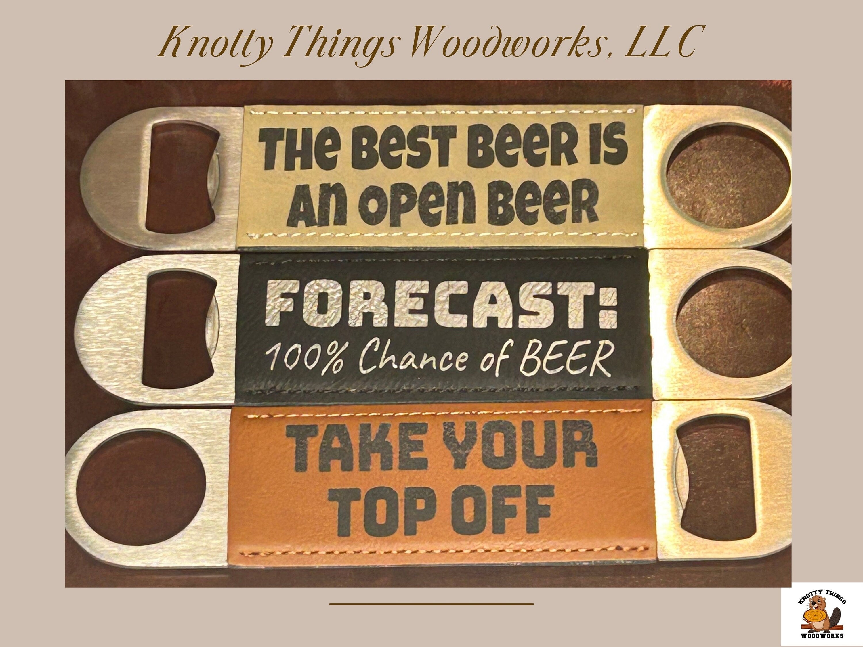 Leatherette Bottle Openers with Engraved Funny Beer Sayings – Knotty Things  Woodworks LLC, image size:3000x2250