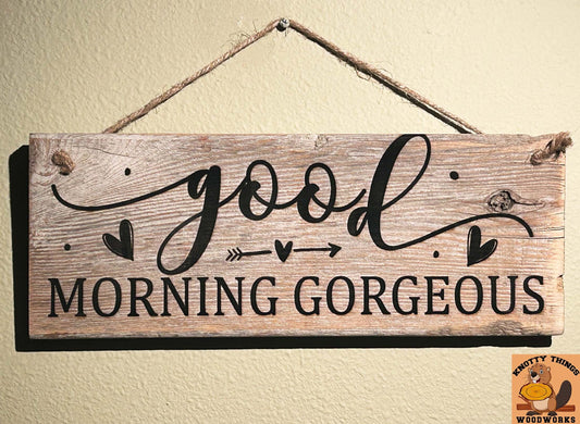 Good Morning Gorgeous Barn Wood Rustic Home Decor Sign