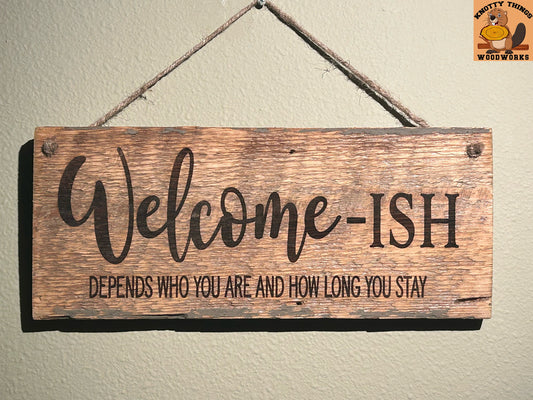 Welcome-ish Depends Who You Are and How Long You Stay Barn Wood Rustic Home Decor Sign