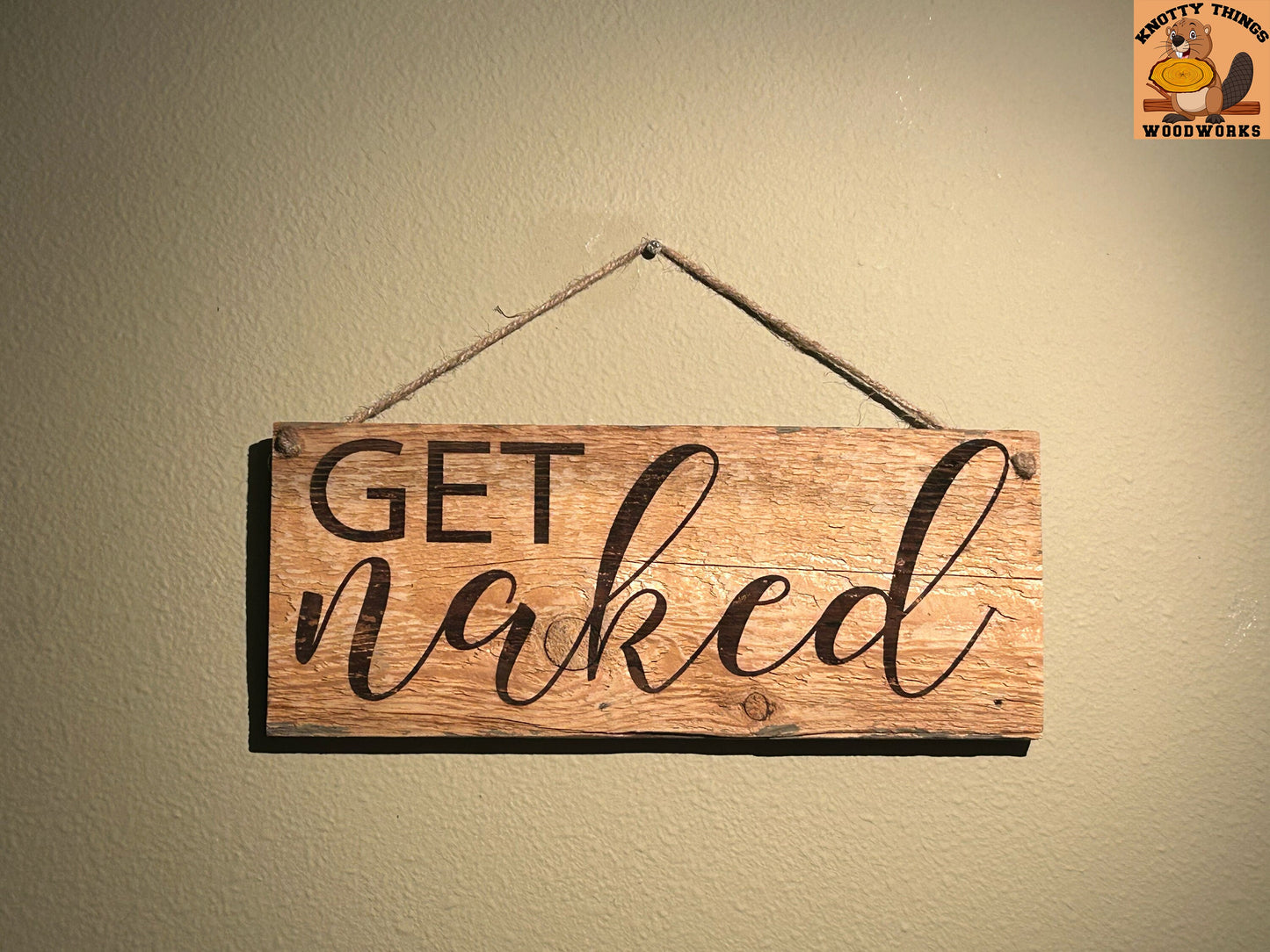 Get Naked Barn Wood Rustic Home Decor Sign