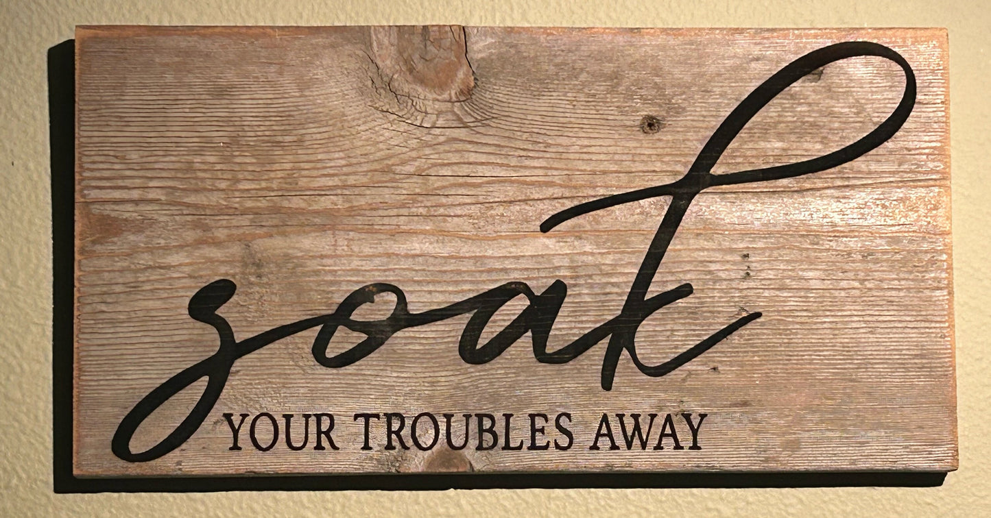 Soak Your Troubles Away Barn Wood Rustic Home Decor Sign