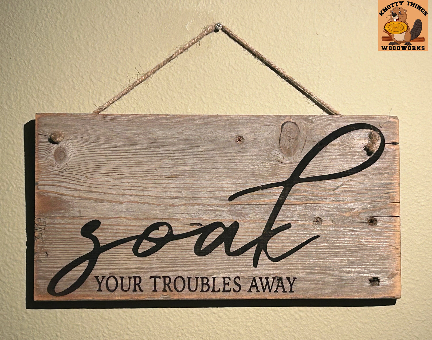 Soak Your Troubles Away Barn Wood Rustic Home Decor Sign