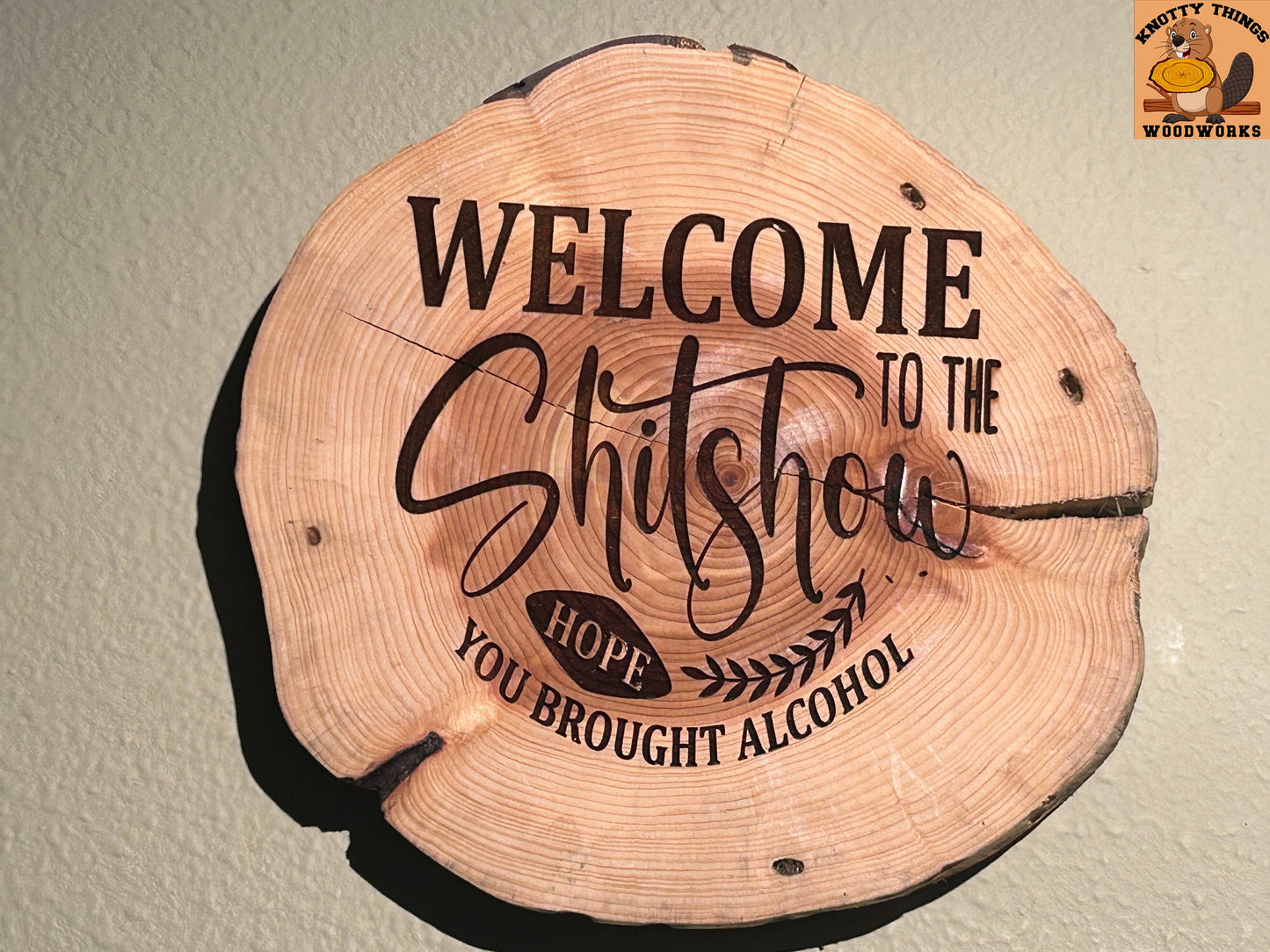 "Welcome to the Shit Show" Round Wood Slice Sign