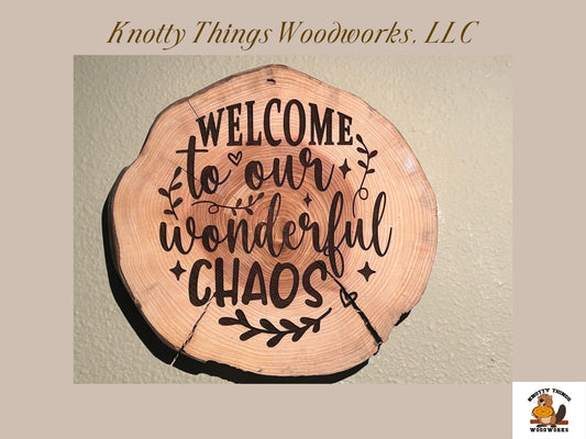 Welcome to our Wonderful Chaos Round Wood Slice Rustic Sign